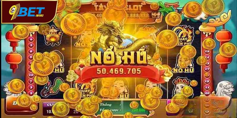 Nổ hũ tài xỉu 9bet được nhiều người quan tâm