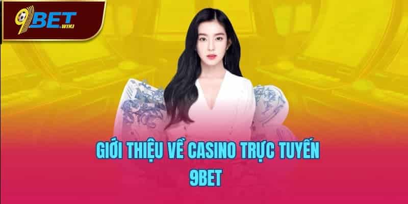 Giới thiệu về casino trực tuyến 9bet