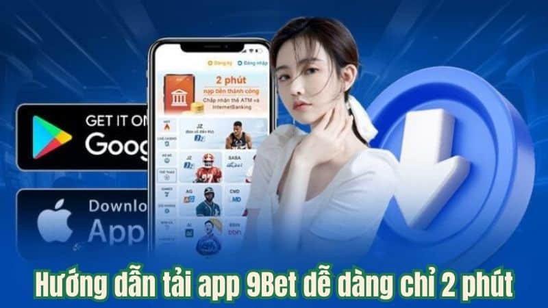 Hướng dẫn tải app 9Bet dễ dàng chỉ 2 phút