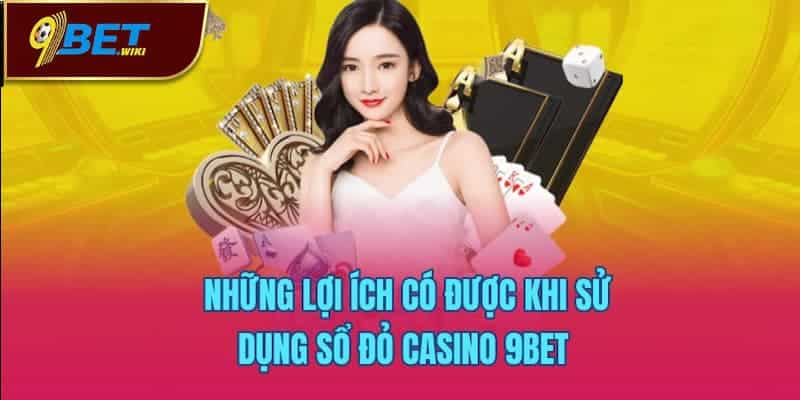 Những lợi ích có được khi sử dụng sổ đỏ Casino 9bet