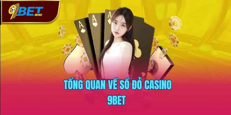 Tổng quan về Sổ đỏ Casino 9bet